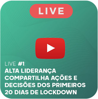 LIVE: Alta liderança compartilha ações e decisões dos primeiros 20 dias de lockdown